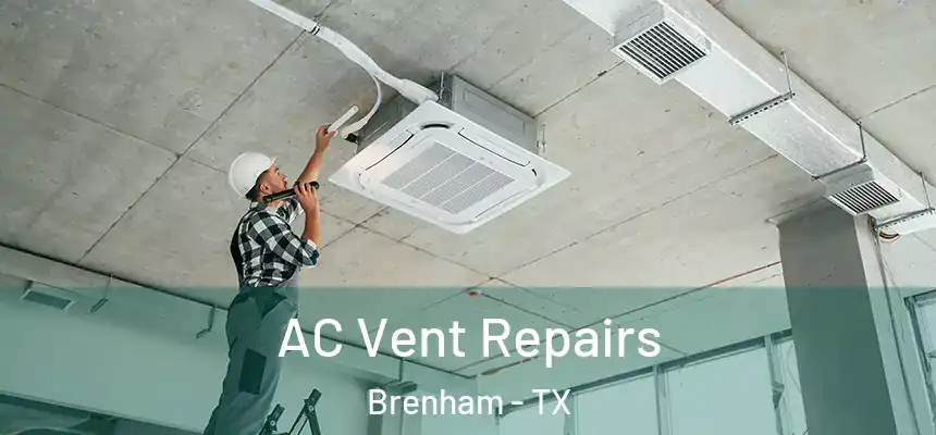  AC Vent Repairs Brenham - TX