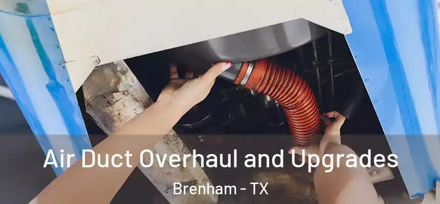  Air Duct Overhaul and Upgrades Brenham - TX