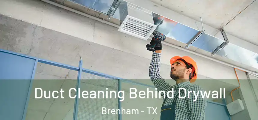  Duct Cleaning Behind Drywall Brenham - TX