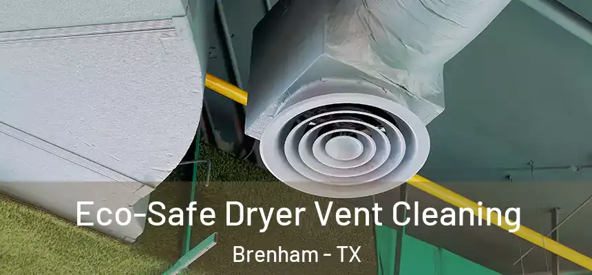  Eco-Safe Dryer Vent Cleaning Brenham - TX