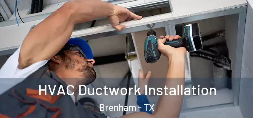  HVAC Ductwork Installation Brenham - TX