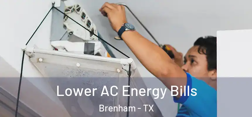  Lower AC Energy Bills Brenham - TX
