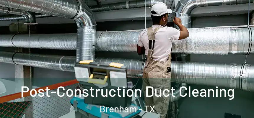  Post-Construction Duct Cleaning Brenham - TX