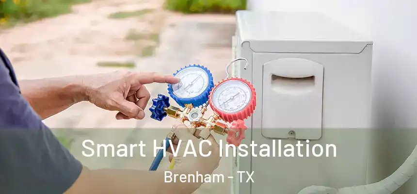  Smart HVAC Installation Brenham - TX