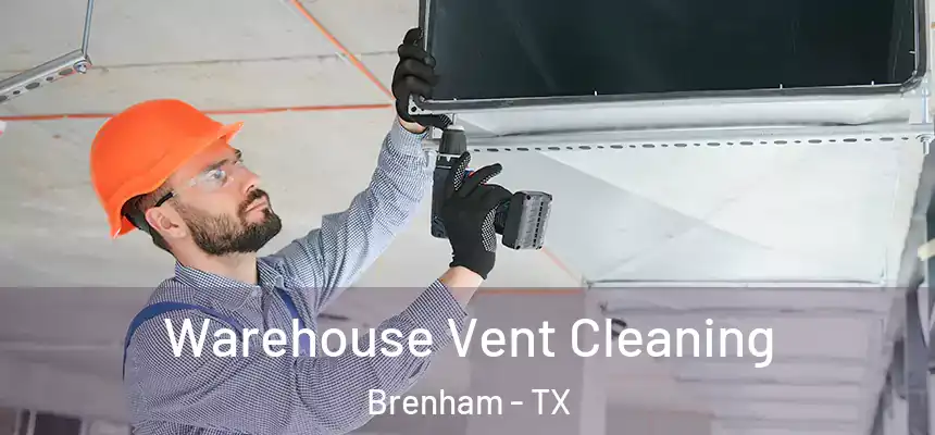 Warehouse Vent Cleaning Brenham - TX