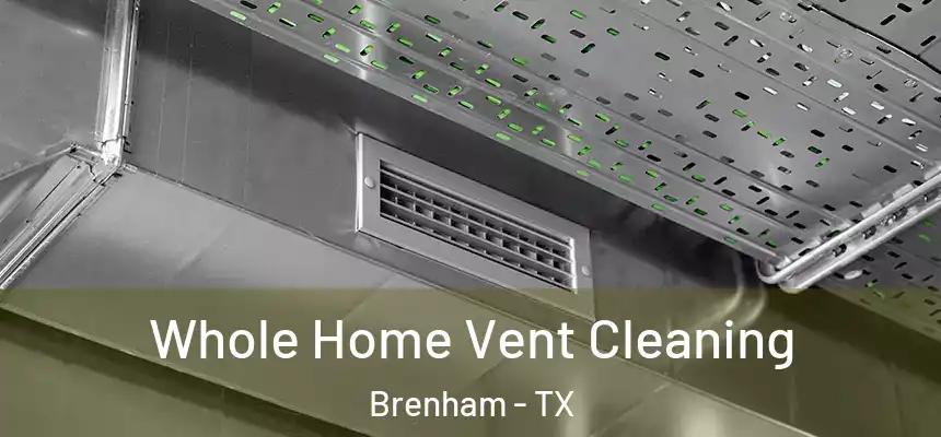  Whole Home Vent Cleaning Brenham - TX